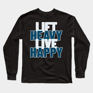 Lift Heavy, Live Happy Long Sleeve T-Shirt